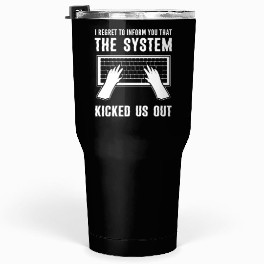 System Kicked Us Programmer and Coder Gift Tumblers 30 Oz