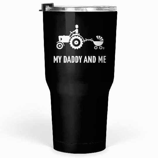 My Daddy And Me (Tractor & Stroller / Buggy / W) Tumblers 30 Oz