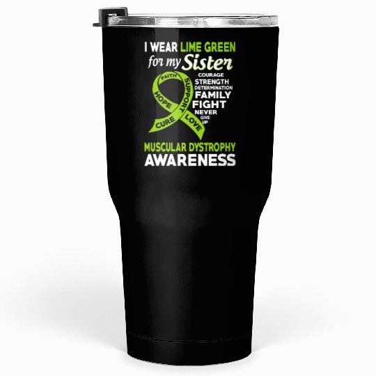 I Wear Lime Green For My Sister Muscular Dystrophy Tumblers 30 Oz
