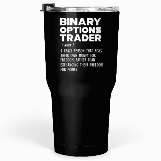 Binary Options Trader funny definition Tumblers 30 Oz