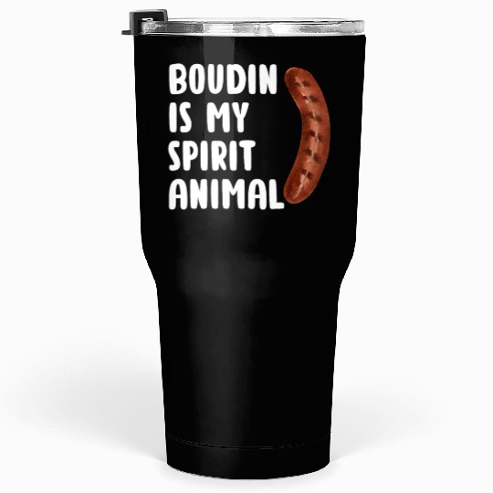 Boudin is My Spirit Animal, Funny Louisiana Cajun Tumblers 30 Oz