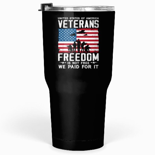 US Veterans Freedom Is Not Free We Paid For It Tumblers 30 Oz