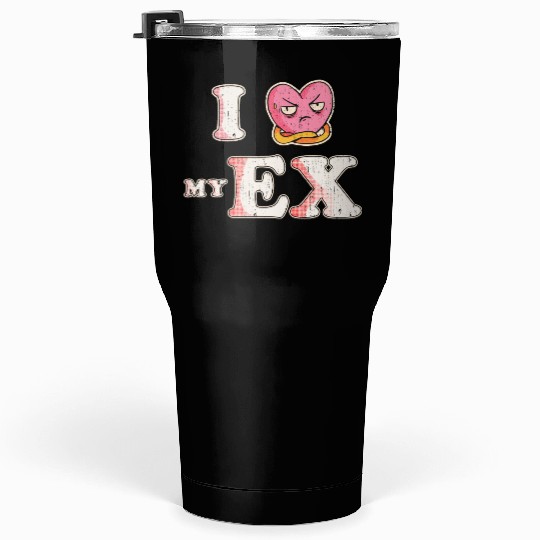 Funny I Heart My Ex GF I Love My Ex Girlfriend Tumblers 30 Oz