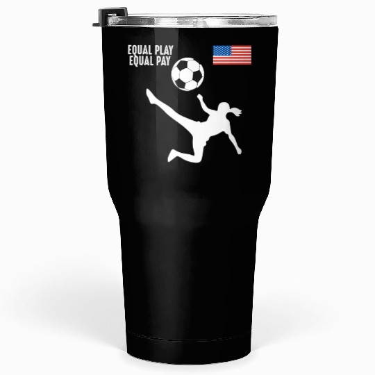 Soccer Equal Play Equal Pay American Flag Tumblers 30 Oz