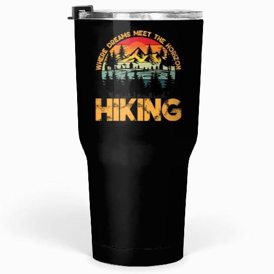 Where Dreams Meet The Horizon Hiking Summer Design Tumblers 30 Oz