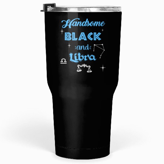 Handsome Black Libra Tumblers 30 Oz
