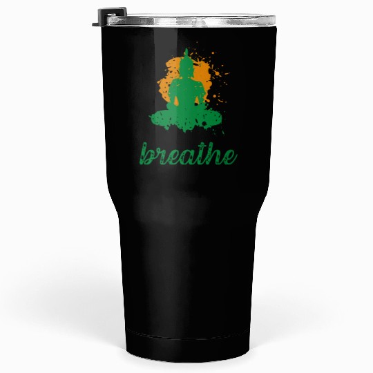 Breathe quote Buddha graphic Tumblers 30 Oz
