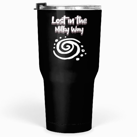Lost in the Milky Way - astronomy Tumblers 30 Oz
