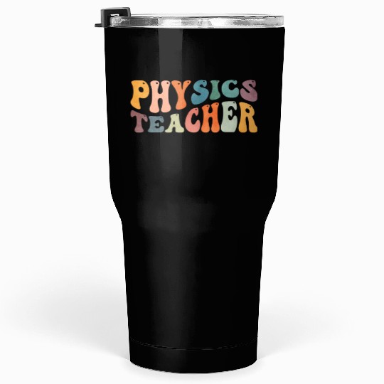 Groovy Physics Teacher Physicist Science Teaching Tumblers 30 Oz