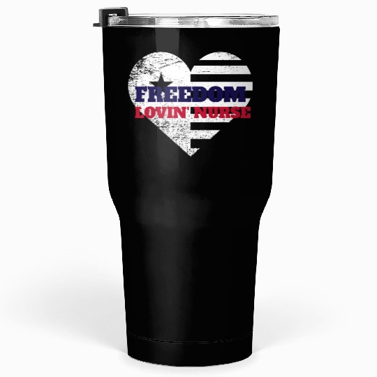 Freedom Lovin' Nurse Tumblers 30 Oz