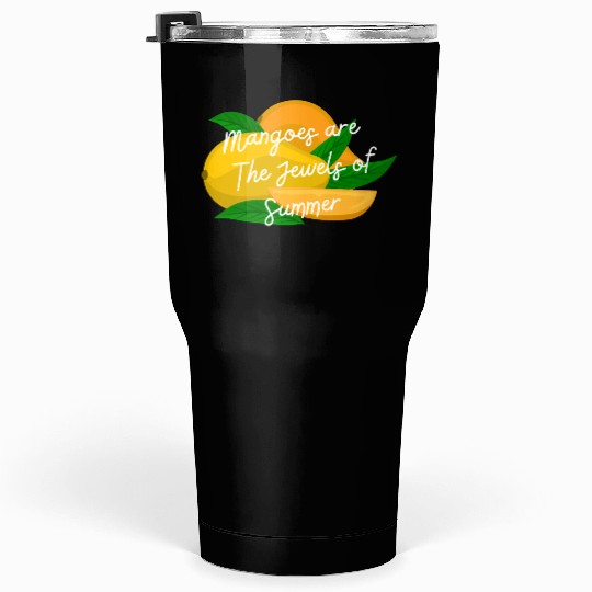 Mangoes Are The Jewel Of Summer Tumblers 30 Oz
