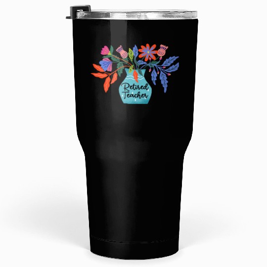 Retired Teacher Floral Retirement Of Teaching Tumblers 30 Oz