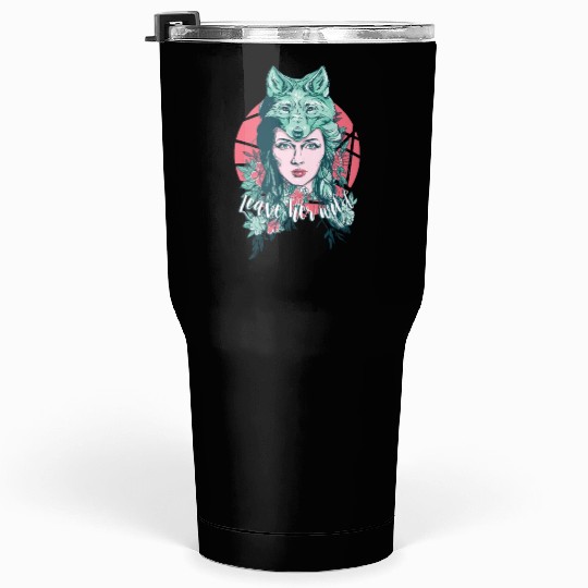 Leave Her Wild Tumblers 30 Oz