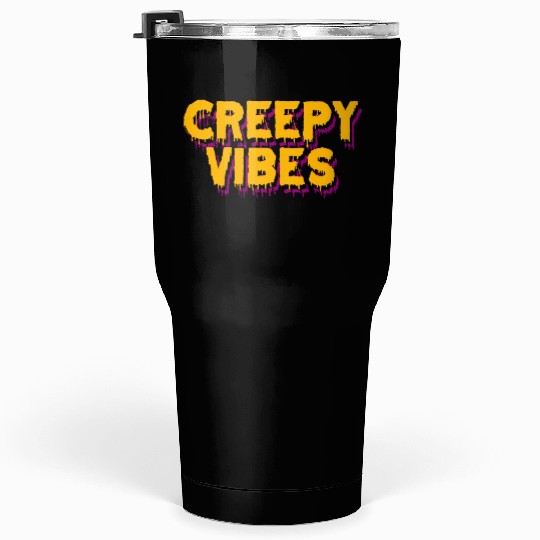Creepy Vibes Tumblers 30 Oz - Spooky Graphic Tumblers 30 Oz