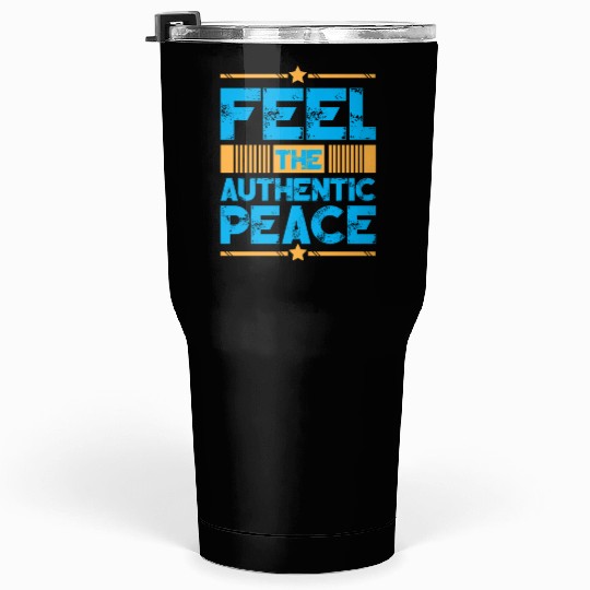 Feel The Authentic Peace Typography Design Tumblers 30 Oz