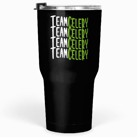Team Celery Motivational Typography Design Tumblers 30 Oz