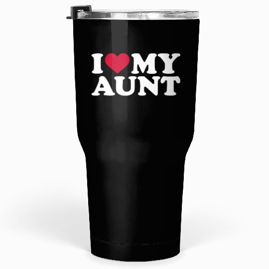 I love my aunt Tumblers 30 Oz