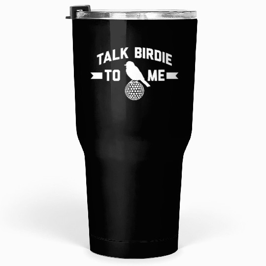 Funny Golf Stuff Gift Talk Birdie To Me Men Women Tumblers 30 Oz