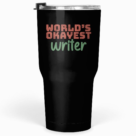 World s Okayest Writer Tumblers 30 Oz