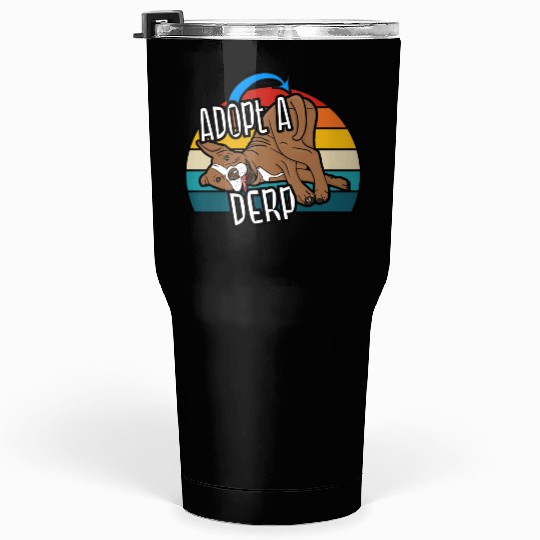 Pit Bull Lover Adopt A Derp Dog Rescue Tumblers 30 Oz