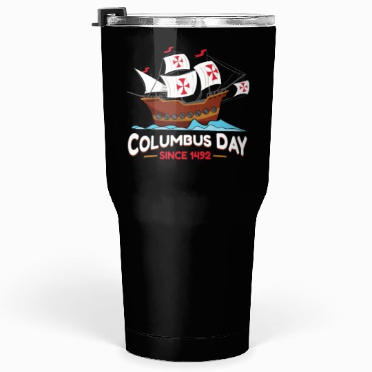 Columbus Day Since 1492 Tumblers 30 Oz