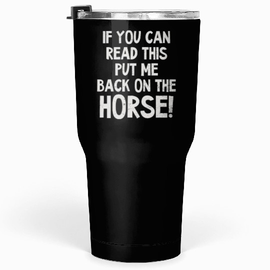 Horse Lover Can Read This Put Back On Horse Tumblers 30 Oz