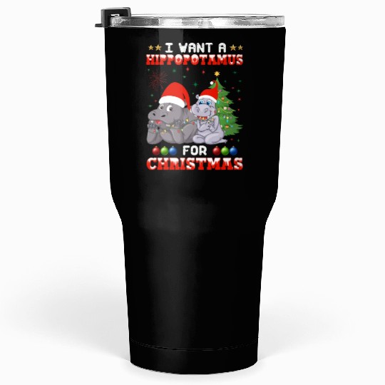 I Want Hippopotamus For Christmas Hippo Lover Xmas Tumblers 30 Oz