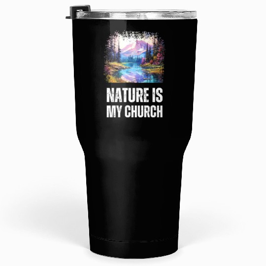 Nature Is My Church Tumblers 30 Oz