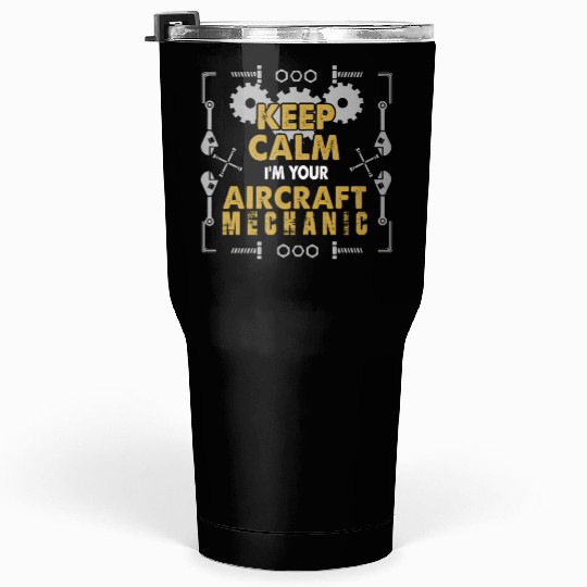 Keep Clam Aircraft mechanic Tumblers 30 Oz