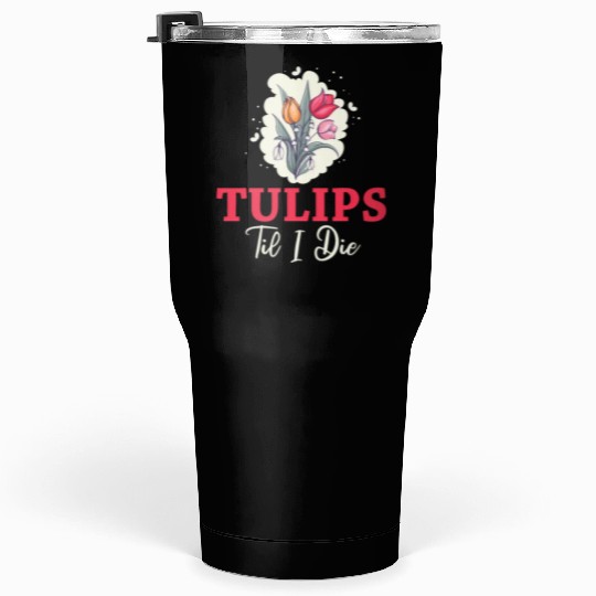Tulip Gardening Tulips Tumblers 30 Oz