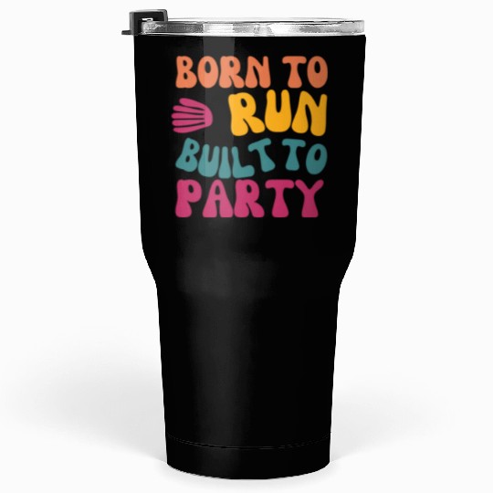 Birthday Gift For Her Born To Run Built To Party C Tumblers 30 Oz