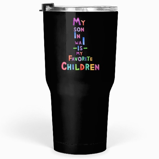 My Son In Law Is My Favorite Children Tumblers 30 Oz