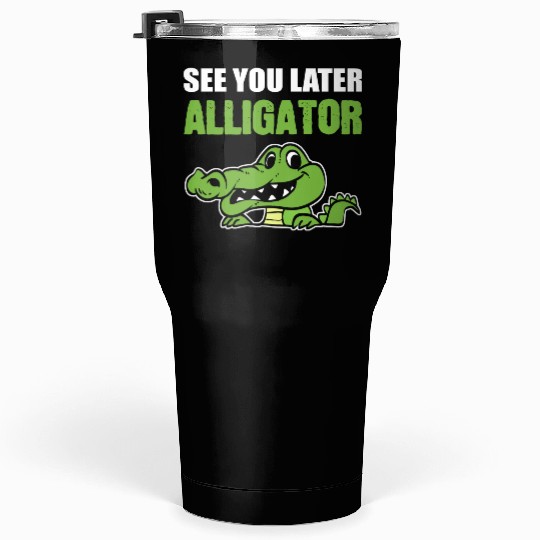 Later Alligator Outgoing Person Gift Tumblers 30 Oz