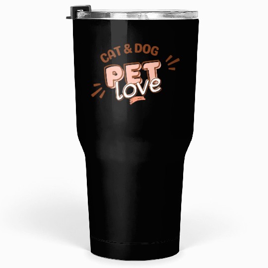 love pets Tumblers 30 Oz