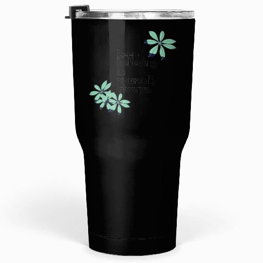 keep believing in yourself always2 Tumblers 30 Oz