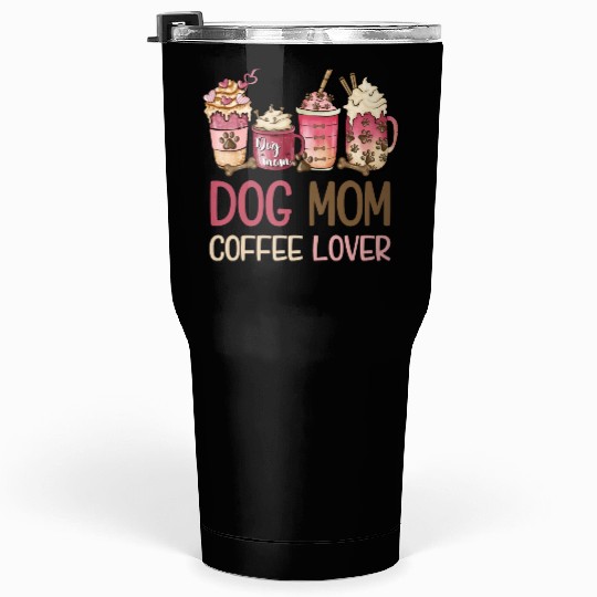Dog Mom Coffee Lover Tumblers 30 Oz
