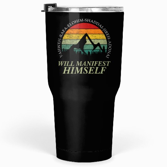 Yahweh - Will Manifest Himself Worshiper Inspiring Tumblers 30 Oz
