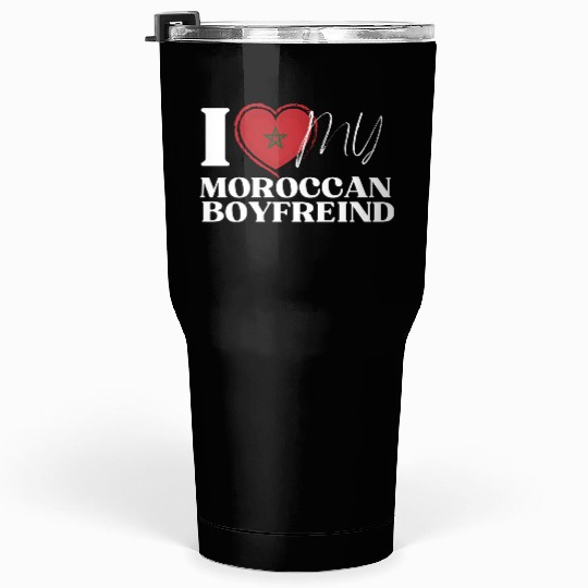 I Love My Moroccan Boyfriend Multi Nationality Tumblers 30 Oz