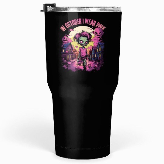 Breast Cancer Awareness - In October I Wear Pink Tumblers 30 Oz