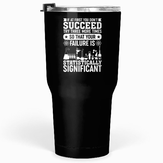 If At First You Don't Succeed - Data Science Stati Tumblers 30 Oz