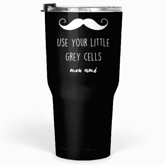 USE YOUR LITTLE GREY CELLSdirty swinegood lordcome Tumblers 30 Oz