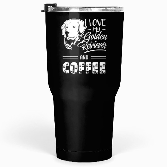 I Love My Golden Retriever And Coffee Tumblers 30 Oz