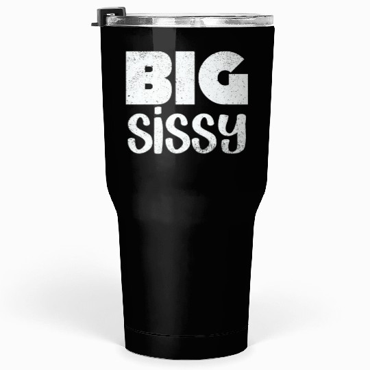 Big Sissy Tumblers 30 Oz