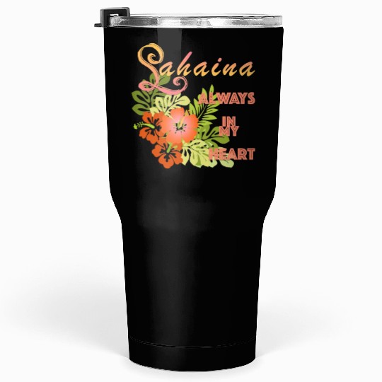 Lahaina: Always in my Heart 1 Tumblers 30 Oz