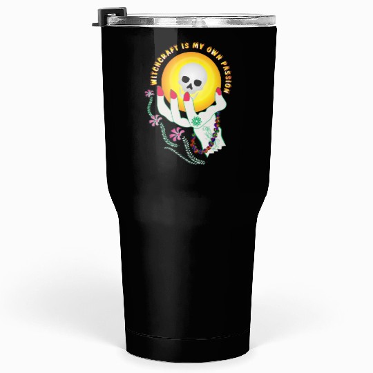 Witchcraft is my own passion Tumblers 30 Oz