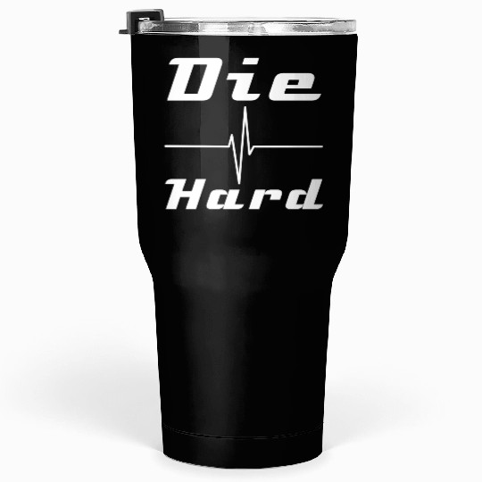 Die Hard Tumblers 30 Oz