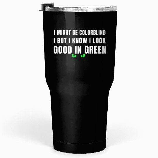 I Might Be Colorblind Tumblers 30 Oz