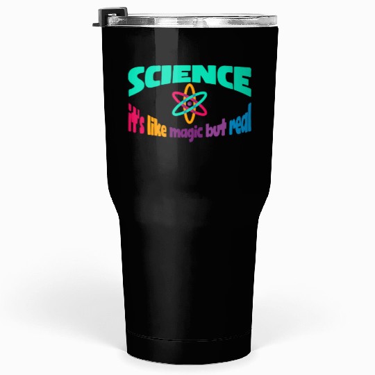 Science It's like Magic but Real Tumblers 30 Oz