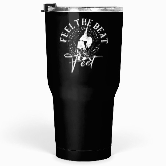 Feel the Beat, Move Your Feet - Belly Dancing Tumblers 30 Oz