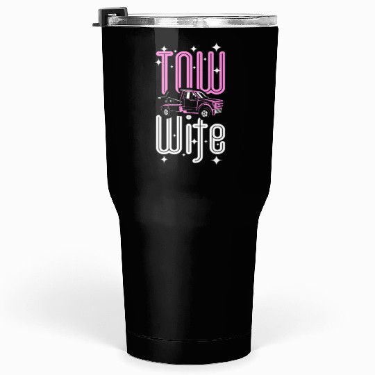 Tow wife, Tow truck drivers wife Tumblers 30 Oz